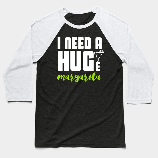 I Need A Huge Margarita Baseball T-Shirt by younes.zahrane